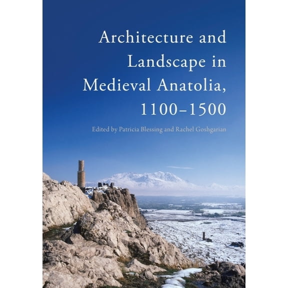 Architecture and Landscape in Medieval Anatolia, 1100-1500, (Paperback)