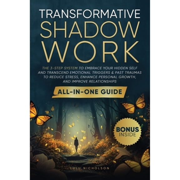 Pre-Owned Transformative Shadow Work: All-in-One Guide - The 3-Step System to Embrace Your Hidden Self and Transcend Emotional Tri, (Paperback)