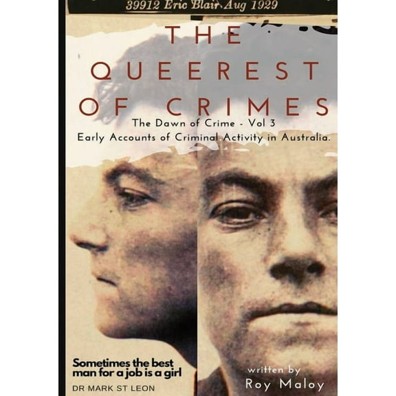 The Queerest of Crimes - Dawn of Crime Volume 3: Early Accounts of Criminal Activity in Australia, (Paperback)