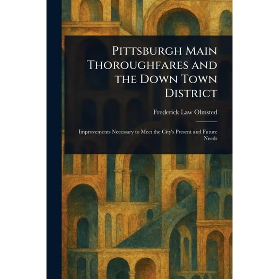 Pittsburgh Main Thoroughfares and the Down Town District, (Paperback)