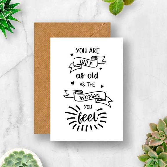 Funny Birthday Card – "You Are Only As Old As The Woman You Feel" – Cute Design with Envelope – Perfect for Women’s Birthdays or Celebrations