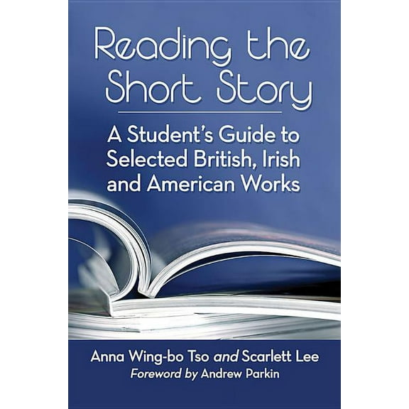 Reading the Short Story: A Student's Guide to Selected British, Irish and American Works, (Paperback)
