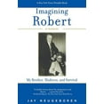 thumbnail image 1 of Imaginer Robert, Mon Frère, la Folie et la Survie, Mémoire, 1 of 1