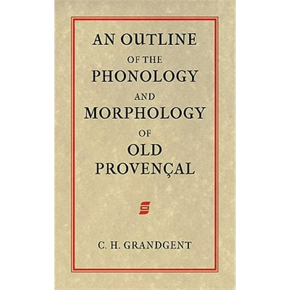 An Outline of the Phonology and Morphology of Old Provencal (Paperback)