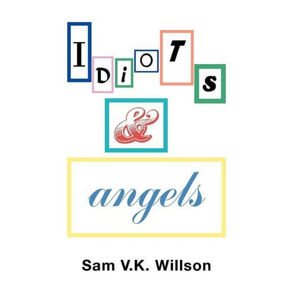 Idiots   Angels  Paperback  Sam V.K. Willson