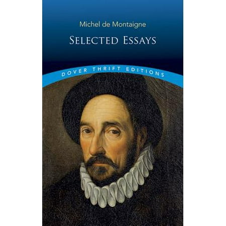 Michel de Montaigne : Selected Essays (Montaigne Essays Best Translation)