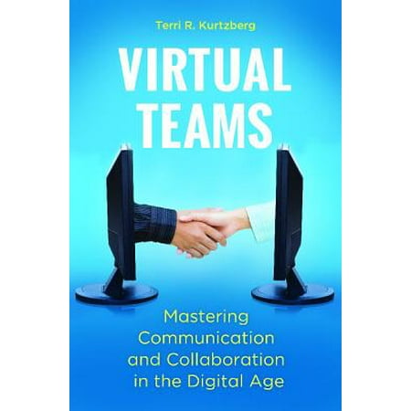 Virtual Teams : Mastering Communication and Collaboration in the Digital