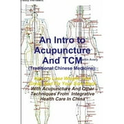 An Intro to Acupuncture And TCM (Traditional Chinese Medicine) (Paperback)