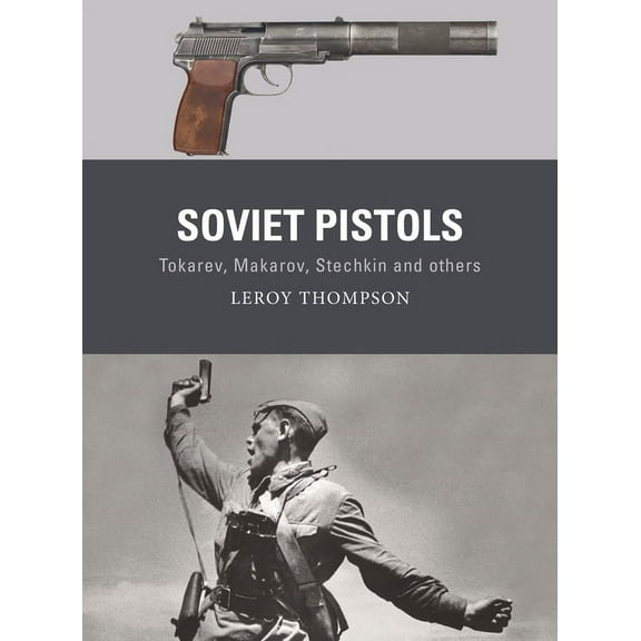 Weapon: Soviet Pistols : Tokarev, Makarov, Stechkin and others (Series #84) (Paperback)