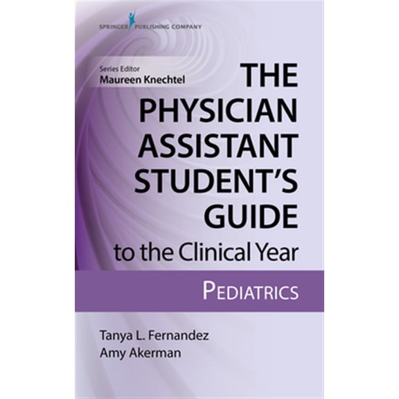 Pre-Owned The Physician Assistant Student's Guide to the Clinical Year: Pediatrics: With Free Online Access! Paperback