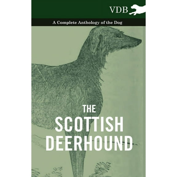 The Scottish Deerhound - A Complete Anthology of the Dog, (Hardcover)