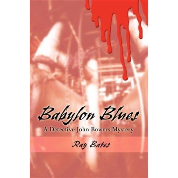 Pre-Owned Babylon Blues: A Detective John Bowers Mystery (Paperback) by Ray Bates