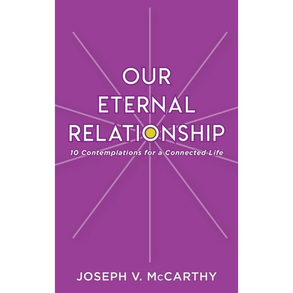 Our Eternal Relationship: 10 Contemplations for a Connected Life, (Paperback)
