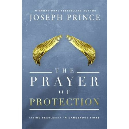 The Prayer of Protection: Living Fearlessly in Dangerous Times