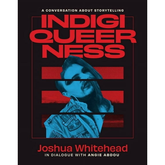 Indigiqueerness: A Conversation about Storytelling, (Paperback)