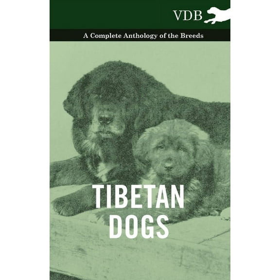 Tibetan Dogs - A Complete Anthology of the Breeds, (Hardcover)