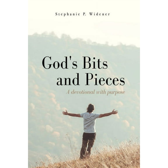 God's Bits and Pieces: A devotional with purpose, (Paperback)