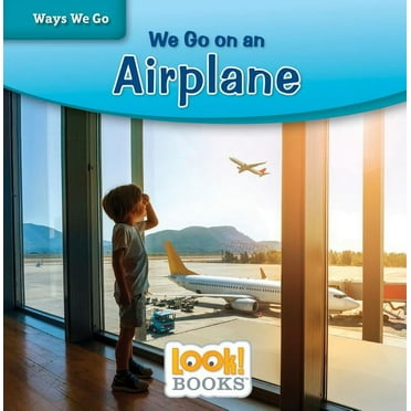 Ways We Go (Look! Books (Tm)) We Go on an Airplane, (Hardcover)