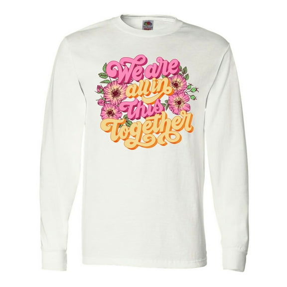 Inktastic Inspirational Quote We Are All in This Together Long Sleeve T-Shirt
