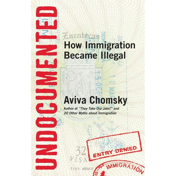 Pre-Owned Undocumented: How Immigration Became Illegal (Paperback) 0807001678 9780807001677