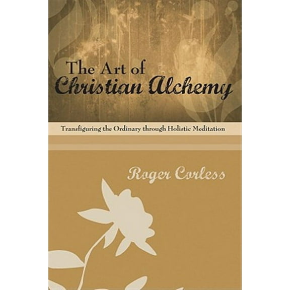 The Art of Christian Alchemy (Paperback)