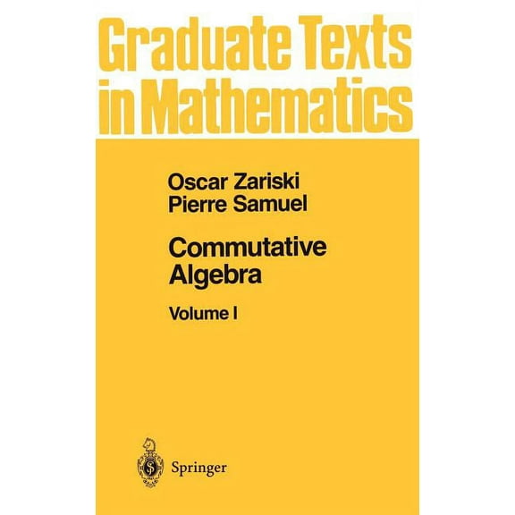 Graduate Texts in Mathematics Commutative Algebra I, Book 28, (Hardcover)