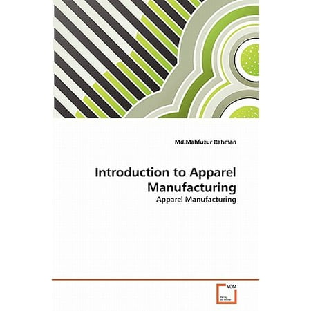 Introduction To Apparel Manufacturing Walmart Com