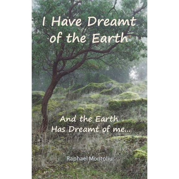 I Have Dreamt of the Earth: And the Earth Has Dreamt of Me..., (Paperback)