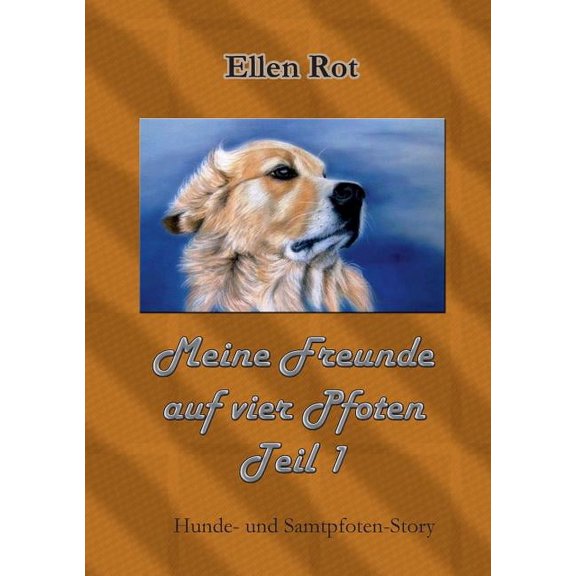Meine Freunde auf vier Pfoten: Hunde- und Samtpfoten- Story, (Paperback)