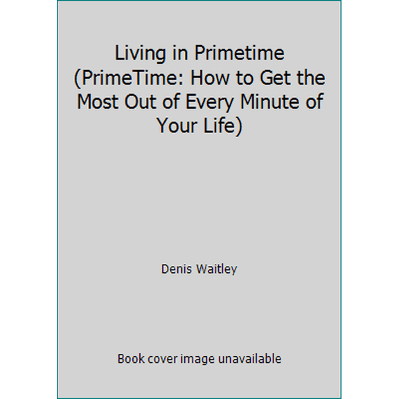 Pre-Owned Living in Primetime (PrimeTime: How to Get the Most Out of Every Minute of Your Life) (Unknown) 188793829X 9781887938297