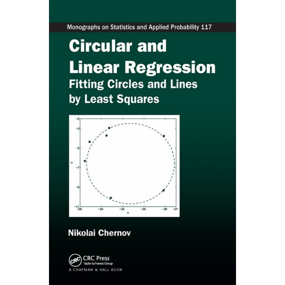 Chapman & Hall/CRC Monographs on Statist Circular and Linear Regression: Fitting Circles and Lines by Least Squares, (Paperback)