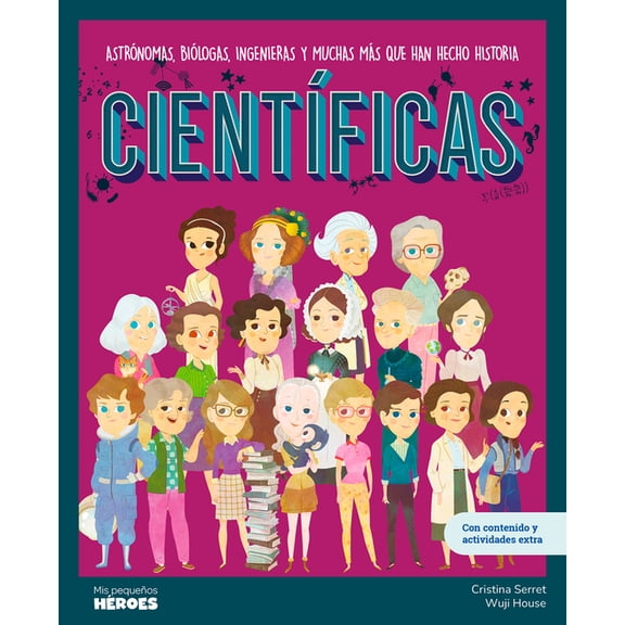 My Little Heroes CientÃ­ficas: AstrÃ³nomas, BiÃ³logas, Ingenieras Y Muchas MÃ¡s Que Han Hecho Historia Libro Infantil Con Juegos Y Actividade, (Paperback)