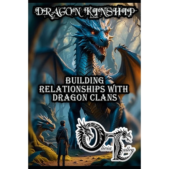 Olivia Talley's Dragon Magick Dragon Kinship: Building Relationships with Dragon Clans, Book 3, (Paperback)