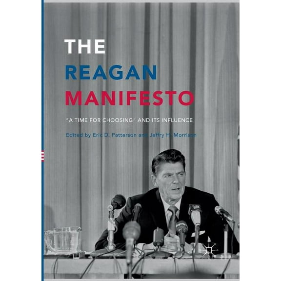 The Reagan Manifesto: "A Time for Choosing" and Its Influence, (Paperback)