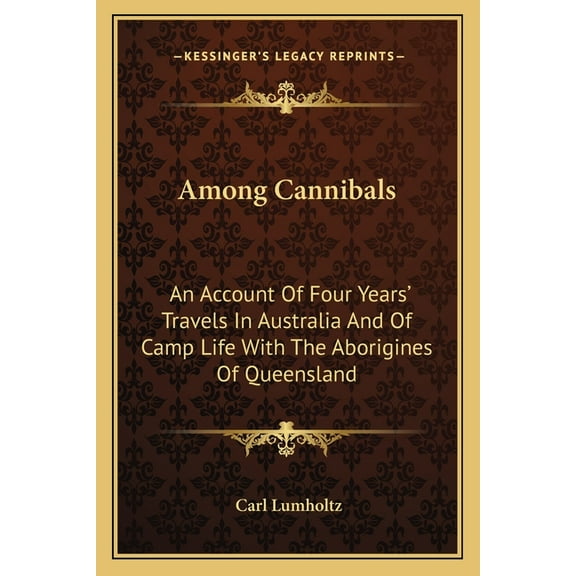 Among Cannibals : An Account Of Four Years' Travels In Australia And Of Camp Life With The Aborigines Of Queensland (Paperback)