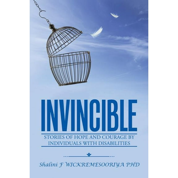 Invincible: Stories of hope and courage by individuals with disabilities (Paperback) by Shalini F Wickremesooriya