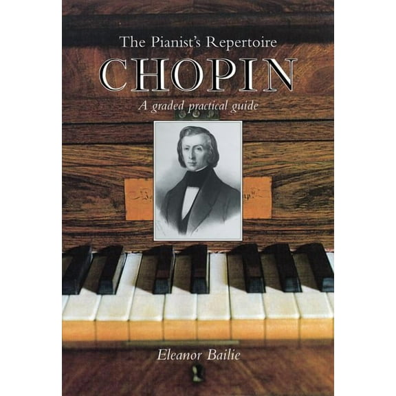 Pianist's Repertoire Chopin: A Graded Practical Guide, (Paperback)