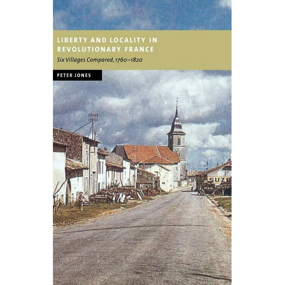 New Studies in European History Liberty and Locality in Revolutionary France, (Hardcover)