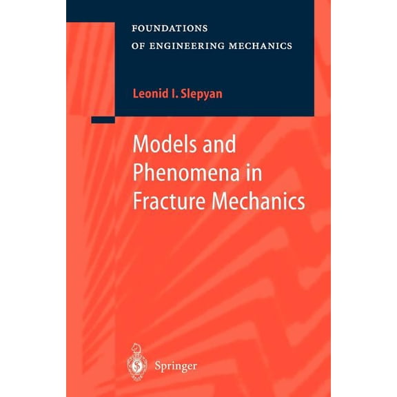 Foundations of Engineering Mechanics Models and Phenomena in Fracture Mechanics, (Paperback)