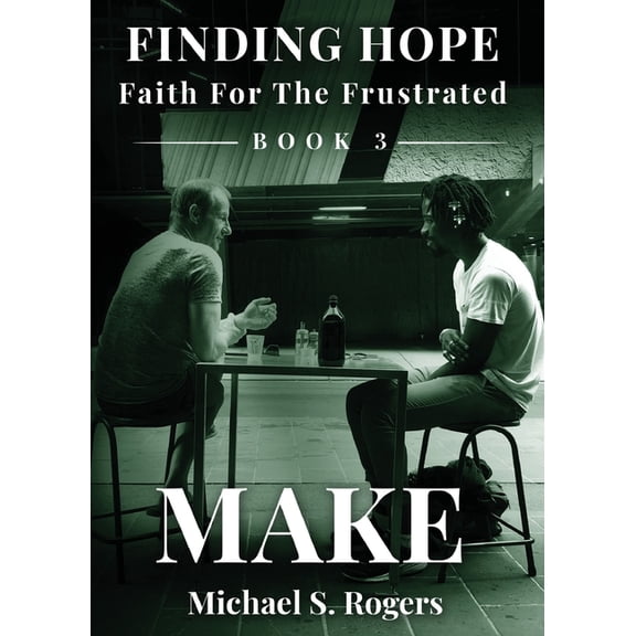 Finding Hope: Faith for the Frustrated 3 Make, Book 3, (Paperback)