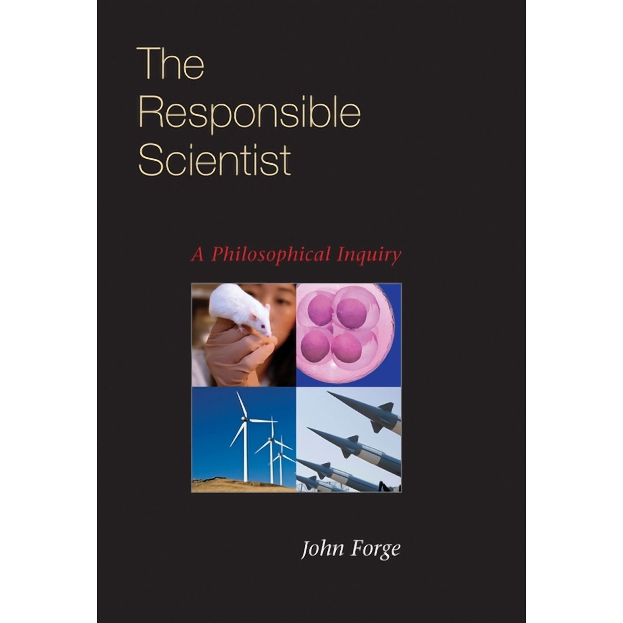 The Responsible Scientist: A Philosophical Inquiry (Hardcover)