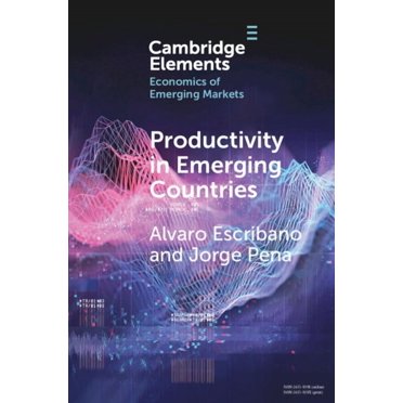 Elements in the Economics of Emerging Ma Productivity in Emerging Countries: Methodology and Firm-Level Analysis Based on International Enterprise Business Surve, (Paperback)