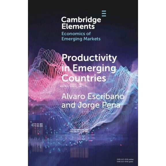 Elements in the Economics of Emerging Ma Productivity in Emerging Countries, (Paperback)
