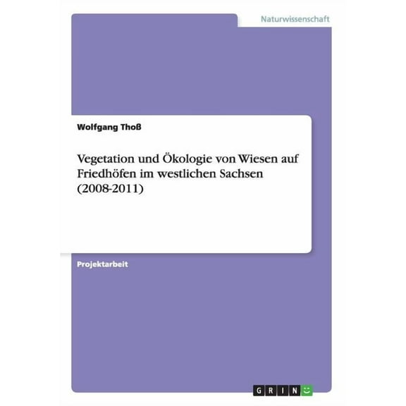 Vegetation und Ökologie von Wiesen auf Friedhöfen im westlichen Sachsen (2008-2011) (Paperback)