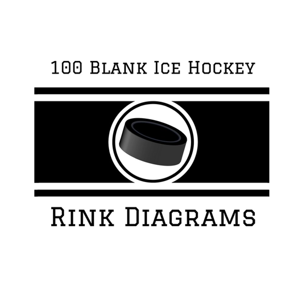 100 Blank Ice Hockey Rink Diagrams 100 Full Page Ice Hockey Diagrams