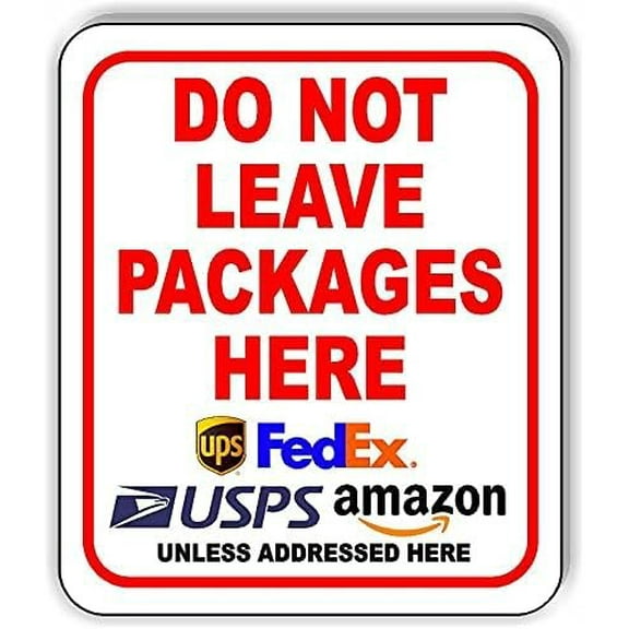 DO NOT LEAVE PACKAGES HERE UPS USPS FEDEX AMAZON UNLESS ADDRESSED HERE Aluminum Composite Outdoor Sign 8.5" x10"