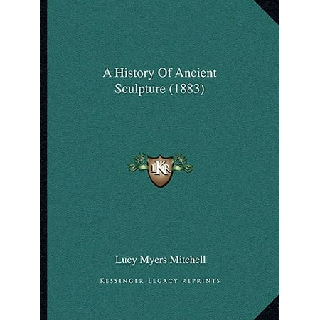 - A History of Ancient Sculpture (1883)