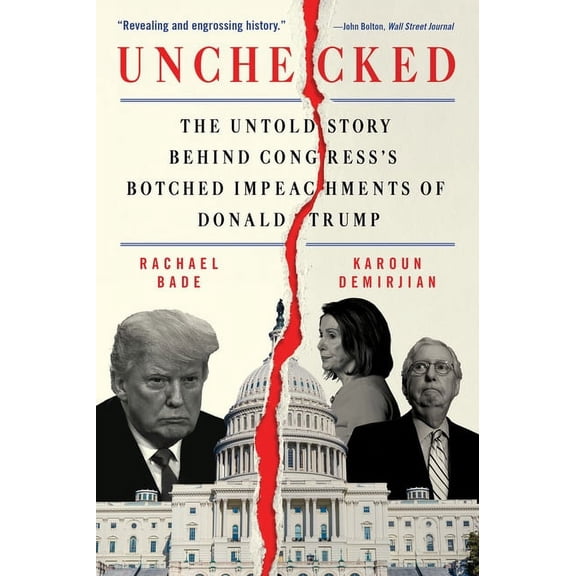 Unchecked: The Untold Story Behind Congress's Botched Impeachments of Donald Trump, (Paperback)