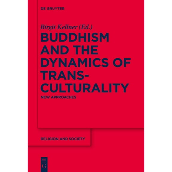 Religion and Society Buddhism and the Dynamics of Transculturality: New Approaches, Book 64, (Hardcover)