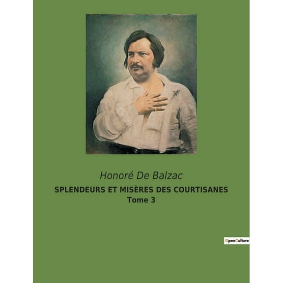 SPLENDEURS ET MISÈRES DES COURTISANES Tome 3: Les illusions perdues d'une société en quête de pouvoir, (Paperback)